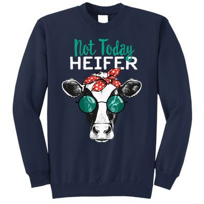 Not Today Heifer Country Sayings Not Today Heifer Tall Sweatshirt