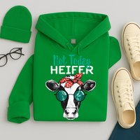 Not Today Heifer Country Sayings Hoodie