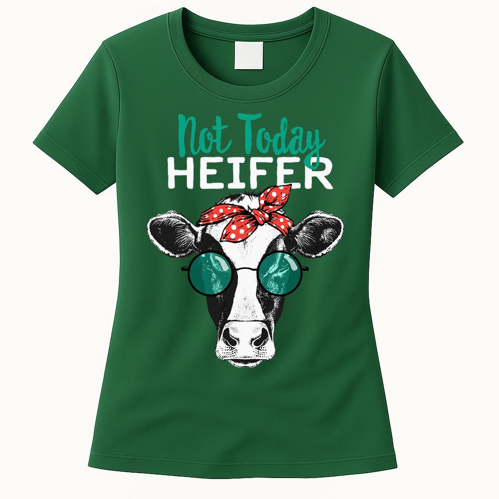 Not Today Heifer Country Sayings Womens T-Shirt