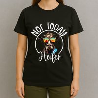 Not Today Heifer Funny Country Life T-Shirt