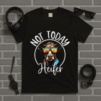 Not Today Heifer Funny Country Life T-Shirt