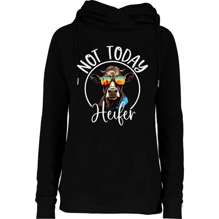 Not Today Heifer Funny Country Life Womens Funnel Neck Pullover Hood