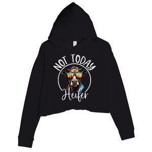 Not Today Heifer Funny Country Life Crop Fleece Hoodie