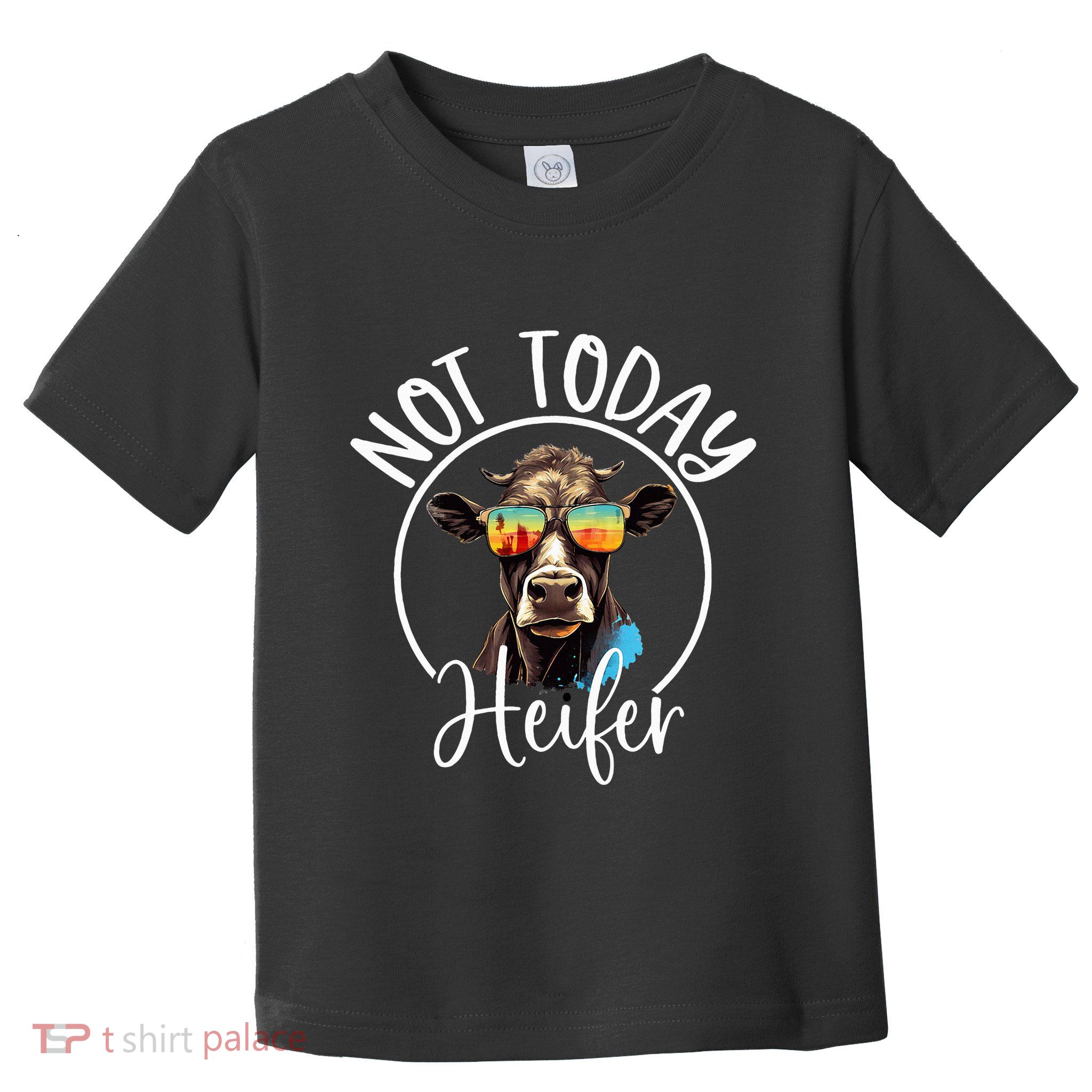 Not Today Heifer Funny Country Life Toddler T-Shirt