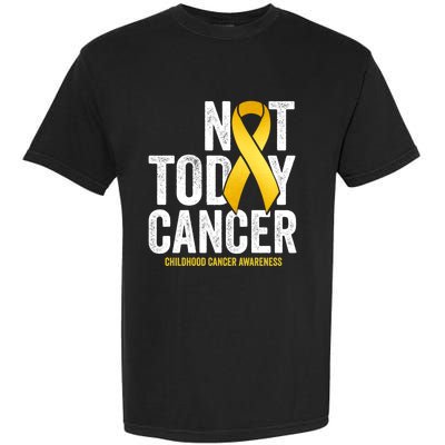 Not Today Hood Cancer Pediatric Cancer Golden Ribbon Gift Garment-Dyed Heavyweight T-Shirt