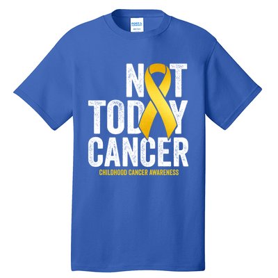 Not Today Hood Cancer Pediatric Cancer Golden Ribbon Gift Tall T-Shirt