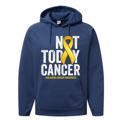 Not Today Hood Cancer Pediatric Cancer Golden Ribbon Gift Performance Fleece Hoodie