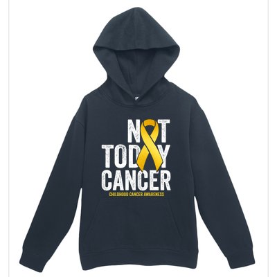 Not Today Hood Cancer Pediatric Cancer Golden Ribbon Gift Urban Pullover Hoodie