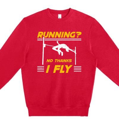 No Thanks I Fly High Jump Track And Field High Jumper Premium Crewneck Sweatshirt