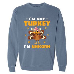 Not Turkey Im Unicorn Funny Disguised Turkey Thanksgiving Cool Gift Garment-Dyed Sweatshirt