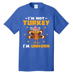 Not Turkey Im Unicorn Funny Disguised Turkey Thanksgiving Cool Gift Tall T-Shirt