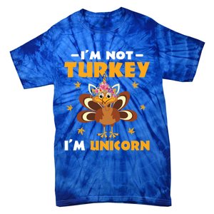 Not Turkey Im Unicorn Funny Disguised Turkey Thanksgiving Cool Gift Tie-Dye T-Shirt