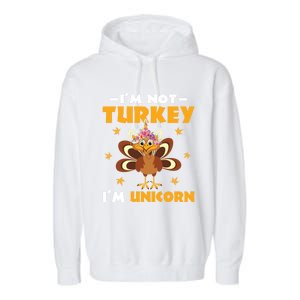 Not Turkey Im Unicorn Funny Disguised Turkey Thanksgiving Cool Gift Garment-Dyed Fleece Hoodie