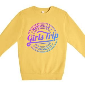 Nashville Trip In Progress Matching Group Vacation Gift Premium Crewneck Sweatshirt