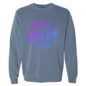 Nashville Trip In Progress Matching Group Vacation Gift Garment-Dyed Sweatshirt