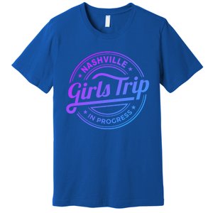 Nashville Trip In Progress Matching Group Vacation Gift Premium T-Shirt