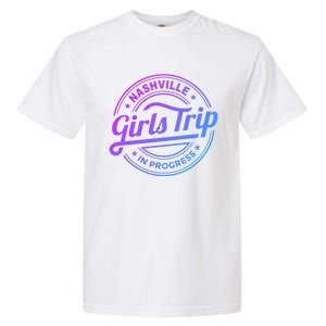 Nashville Trip In Progress Matching Group Vacation Gift Garment-Dyed Heavyweight T-Shirt