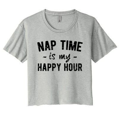 Nap Time Is My Happy Hour Meaningful Gift Women's Crop Top Tee