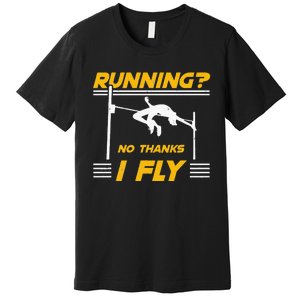 No Thanks I Fly High Jump Track And Field High Jumper Premium T-Shirt