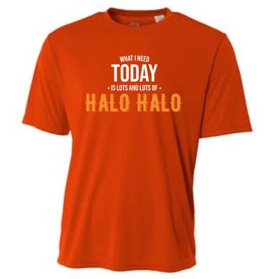 Need Today Is Lots Of Halo Halo Funny Halo Halo Great Gift Cooling Performance Crew T-Shirt