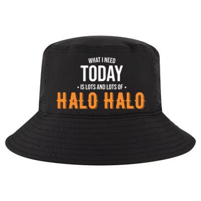 Need Today Is Lots Of Halo Halo Funny Halo Halo Great Gift Cool Comfort Performance Bucket Hat