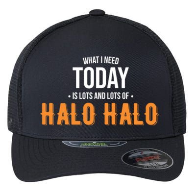 Need Today Is Lots Of Halo Halo Funny Halo Halo Great Gift Flexfit Unipanel Trucker Cap