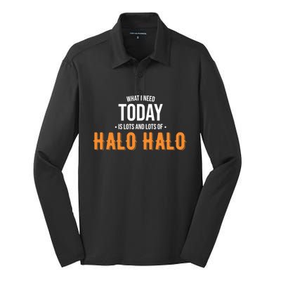 Need Today Is Lots Of Halo Halo Funny Halo Halo Great Gift Silk Touch Performance Long Sleeve Polo