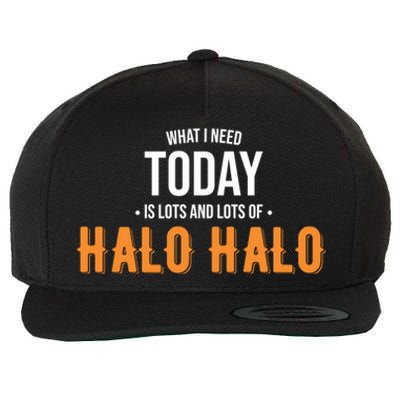 Need Today Is Lots Of Halo Halo Funny Halo Halo Great Gift Wool Snapback Cap