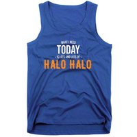 Need Today Is Lots Of Halo Halo Funny Halo Halo Great Gift Tank Top