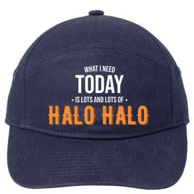 Need Today Is Lots Of Halo Halo Funny Halo Halo Great Gift 7-Panel Snapback Hat