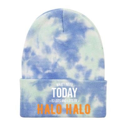 Need Today Is Lots Of Halo Halo Funny Halo Halo Great Gift Tie Dye 12in Knit Beanie