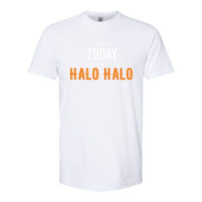 Need Today Is Lots Of Halo Halo Funny Halo Halo Great Gift Softstyle CVC T-Shirt