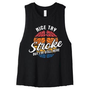 Nice Try I'm Still Here Stroke Awareness Stroke Survivor Women's Racerback Cropped Tank