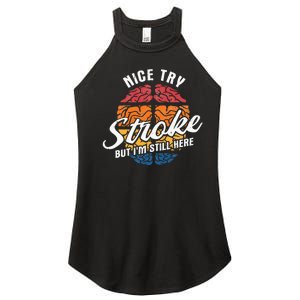 Nice Try I'm Still Here Stroke Awareness Stroke Survivor Women's Perfect Tri Rocker Tank