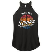 Nice Try I'm Still Here Stroke Awareness Stroke Survivor Women's Perfect Tri Rocker Tank