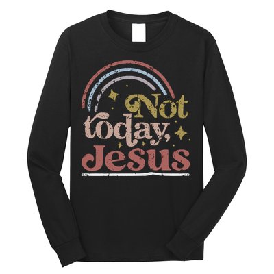 Not Today Jesus Long Sleeve Shirt