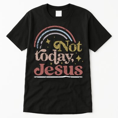 Not Today Jesus Tall T-Shirt