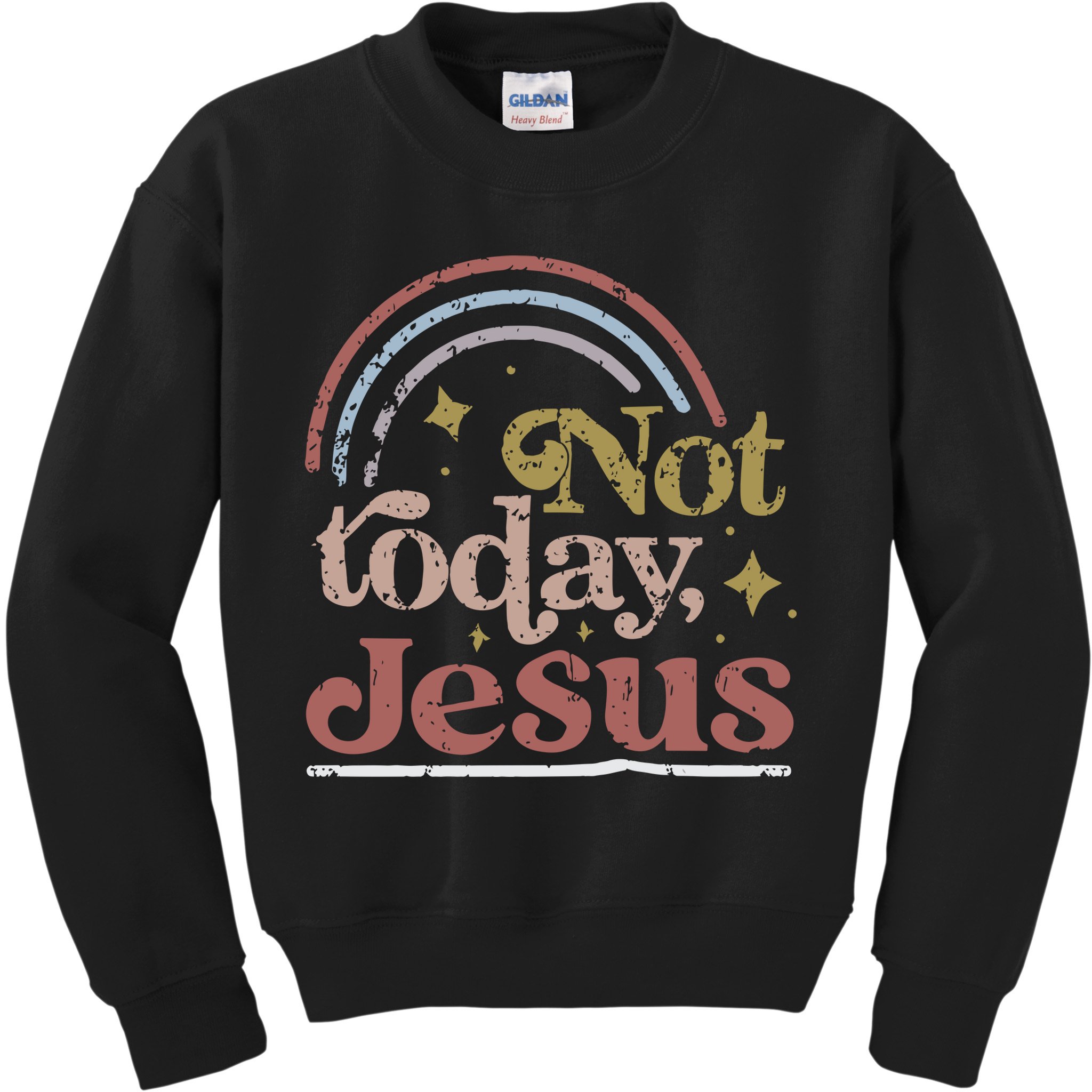 Not Today Jesus Kids Sweatshirt