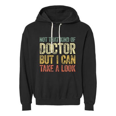 Not That Kind Of Doctor But I Can Take A Look Garment-Dyed Fleece Hoodie