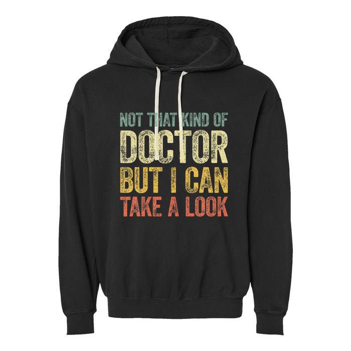 Not That Kind Of Doctor But I Can Take A Look Garment-Dyed Fleece Hoodie