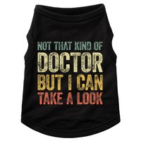 Not That Kind Of Doctor But I Can Take A Look Doggie Tank