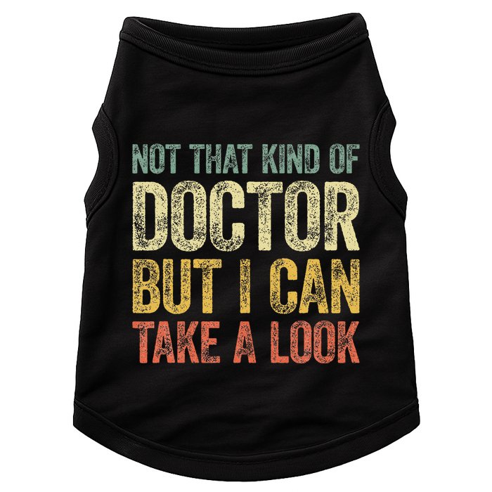 Not That Kind Of Doctor But I Can Take A Look Doggie Tank