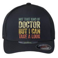 Not That Kind Of Doctor But I Can Take A Look Flexfit Unipanel Trucker Cap