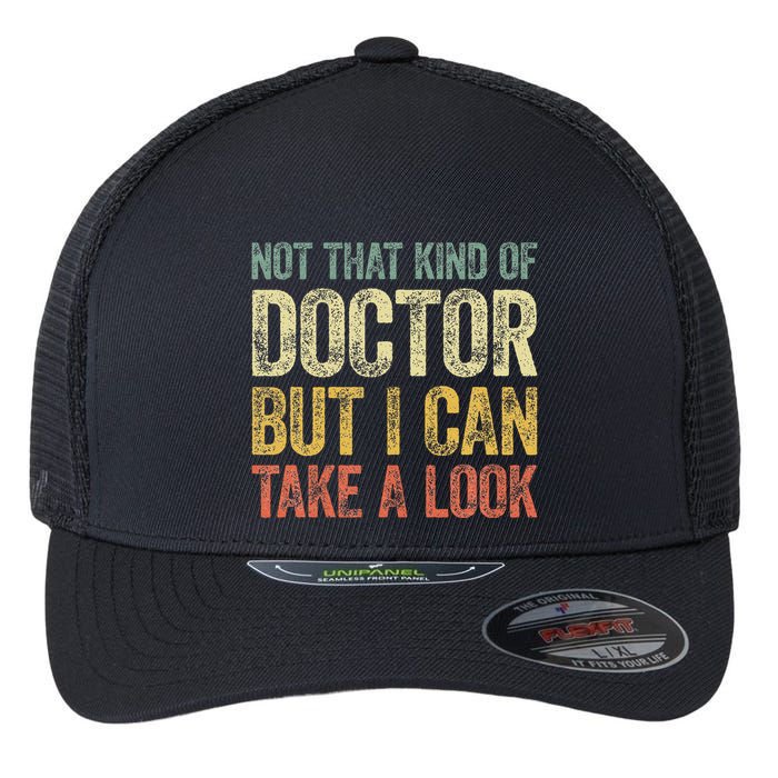 Not That Kind Of Doctor But I Can Take A Look Flexfit Unipanel Trucker Cap