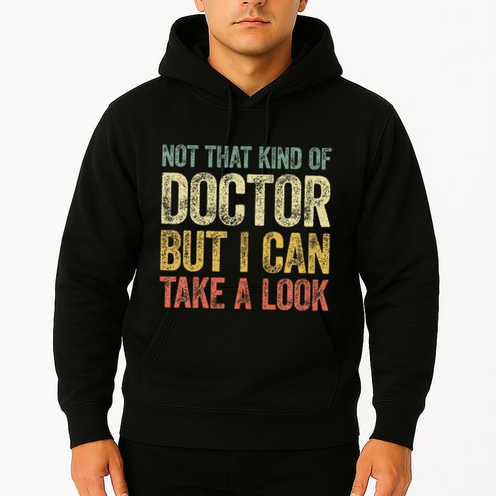 Not That Kind Of Doctor But I Can Take A Look Hoodie