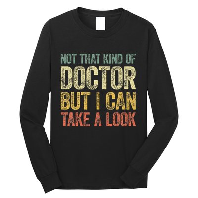 Not That Kind Of Doctor But I Can Take A Look Long Sleeve Shirt