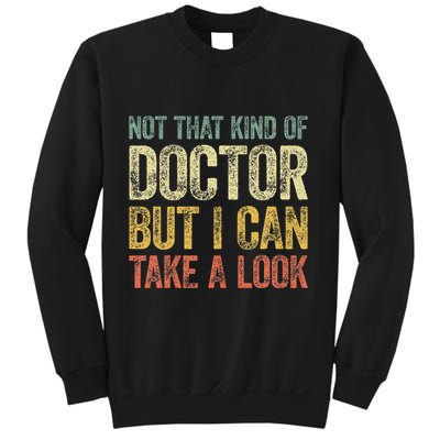 Not That Kind Of Doctor But I Can Take A Look Sweatshirt