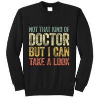 Not That Kind Of Doctor But I Can Take A Look Sweatshirt