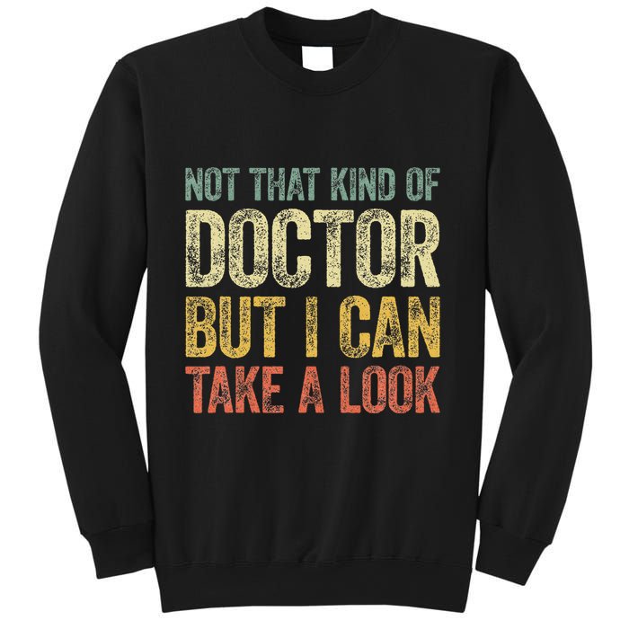 Not That Kind Of Doctor But I Can Take A Look Sweatshirt