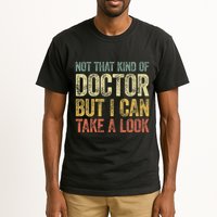 Not That Kind Of Doctor But I Can Take A Look Tall T-Shirt